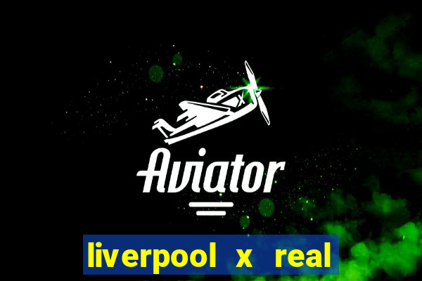 liverpool x real madrid ao vivo futemax